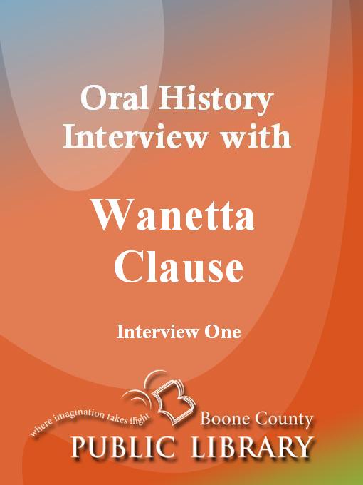 Title details for Oral History Interview with Wanetta Clause by Wanetta Clause - Available